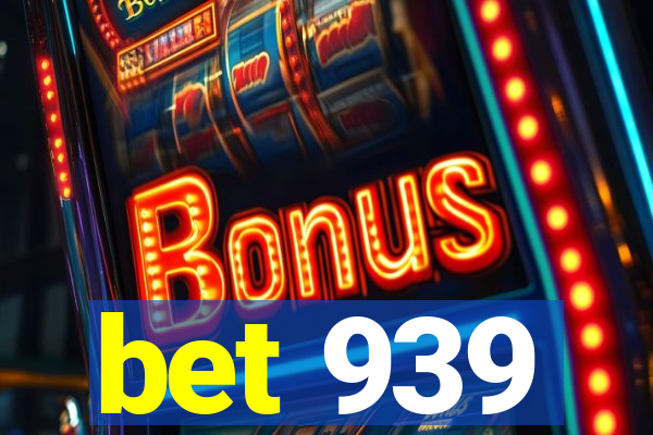 bet 939